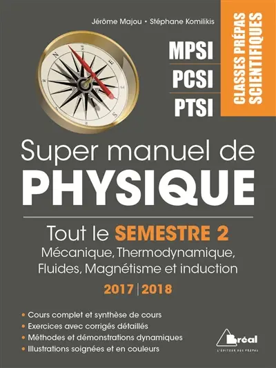 Super manuel de physique. Tout le semestre 2 : mécanique, thermodynamique, fluides, magnétisme et induction : classes prépas scientifiques MPSI, PCSI, PTSI