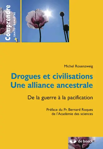Drogues et civilisations, une alliance ancestrale : de la guerre à la pacification