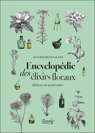 Encyclopédie des élixirs floraux : 612 fleurs du monde entier