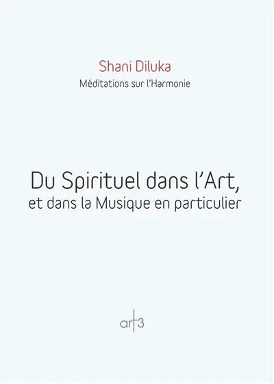 Du spirituel dans l'art, et dans la musique en particulier : méditations sur l'harmonie