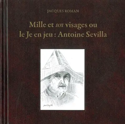 Mille et un visages ou Le je en jeu : Antoine Sevilla