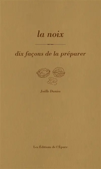 La noix : dix façons de la préparer