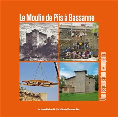 Le moulin de Piis à Bassanne : une restauration exemplaire