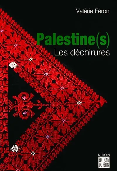 Palestine(s) : les déchirures : de Nazareth à Bethléem