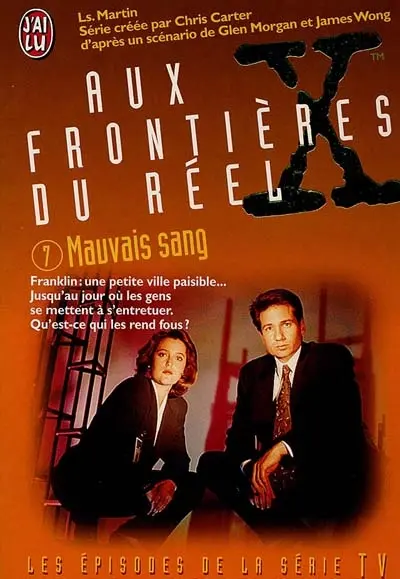 Aux frontières du réel : les épisodes, d'après la série télévisée créée par Chris Carter. Vol. 7. Mauvais sang : d'après un scénario de Glen Morgan et James Wong