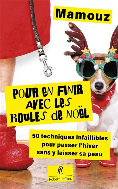 Pour en finir avec les boules de Noël ! : 50 techniques infaillibles pour passer l'hiver sans y laisser sa peau