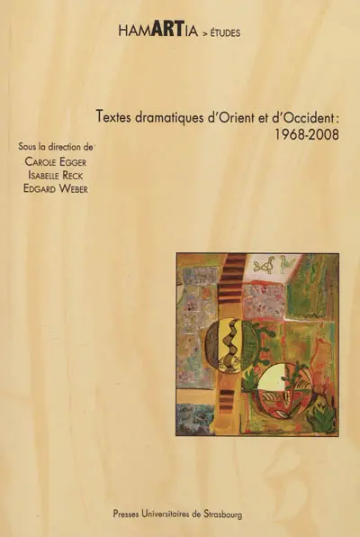 Textes dramatiques d'Orient et d'Occident : 1968-2008