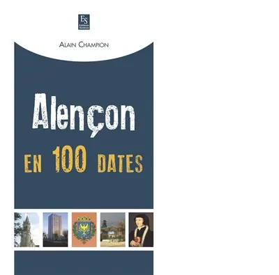Alençon en 100 dates