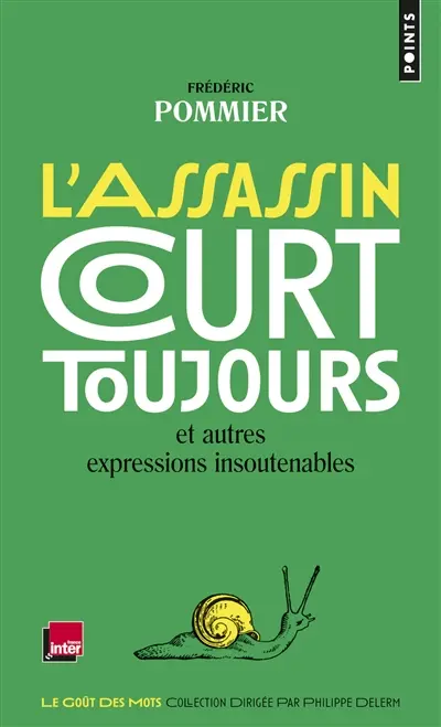 L'assassin court toujours : et autres expressions insoutenables