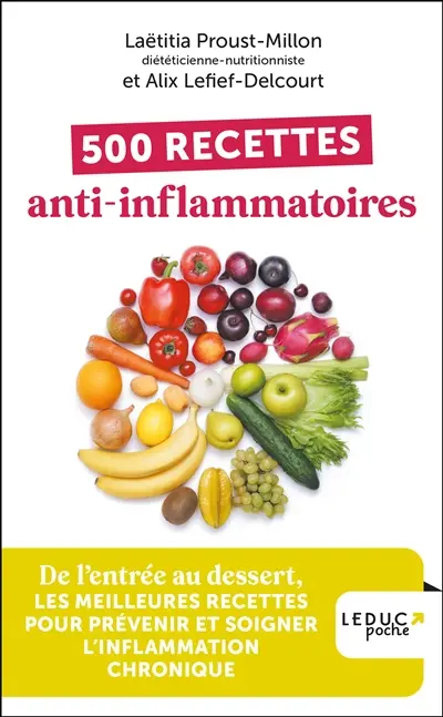 500 recettes anti-inflammatoires : de l'entrée au dessert, les meilleures recettes pour prévenir et soigner l'inflammation chronique
