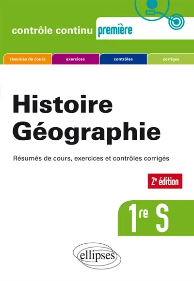 Histoire géographie 1re S : résumés de cours, exercices et contrôles corrigés
