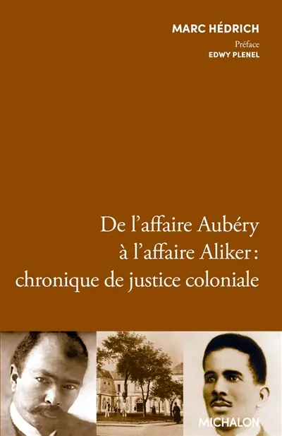 De l'affaire Aubéry à l'affaire Aliker : chronique de justice coloniale