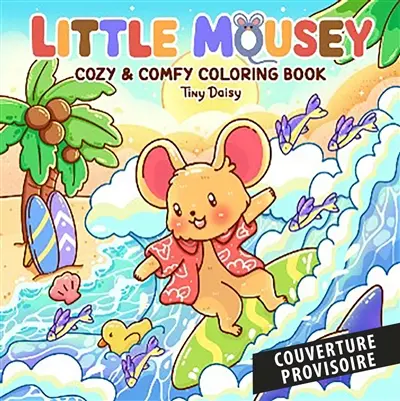 Adorables souris : coloriages doux et mignons