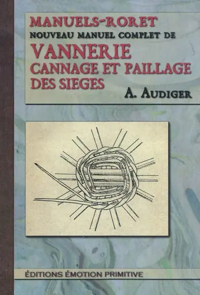 Nouveau manuel complet de vannerie : cannage et paillage des sièges