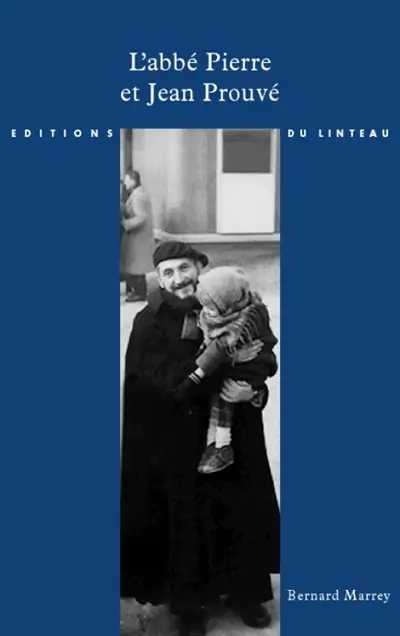 L'abbé Pierre et Jean Prouvé, la Maison des jours meilleurs