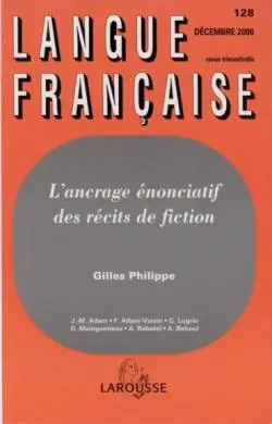 Langue française, n° 128. L'ancrage énonciatif des récits de fiction