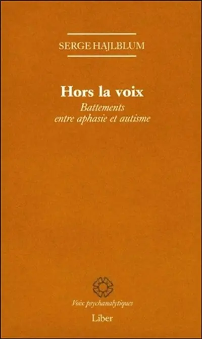 Hors la voix : battements entre aphasie et autisme