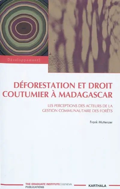 Déforestation et droit coutumier à Madagascar : les perceptions des acteurs de la gestion communautaire des forêts