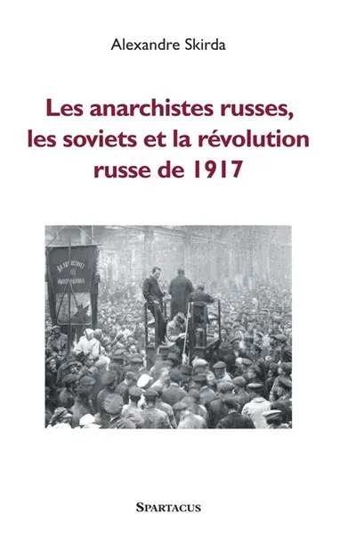 Les anarchistes russes, les soviets et la révolution de 1917