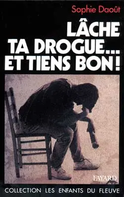 Lâche ta drogue et tiens bon !