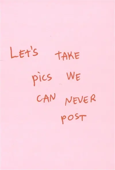 Let's take pics we can never post