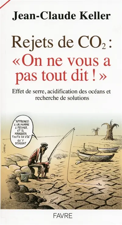 Rejets de CO2, on ne vous a pas tout dit ! : effet de serre, acidification des océans et recherche de solutions