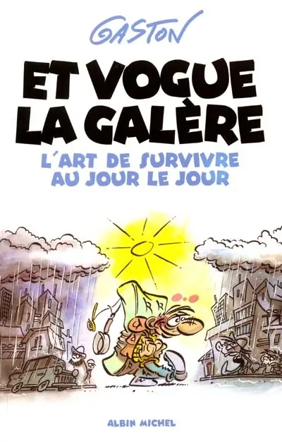 Et vogue la galère : l'art de survivre au jour le jour
