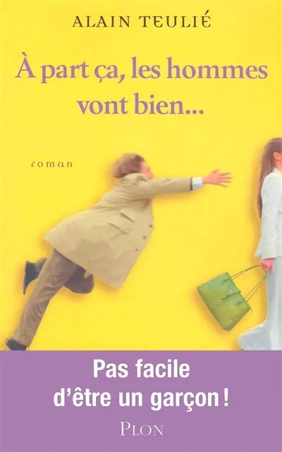 A part ça, les hommes vont bien