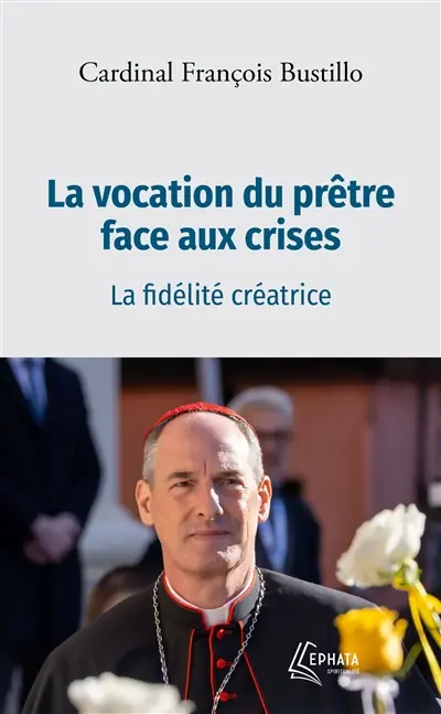 La vocation du prêtre face aux crises : la fidélité créatrice