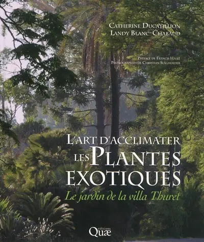 L'art d'acclimater les plantes exotiques : le jardin de la villa Thuret