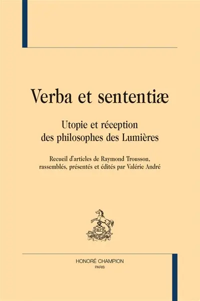 Verba et sententiae : utopie et réception des philosophes des Lumières