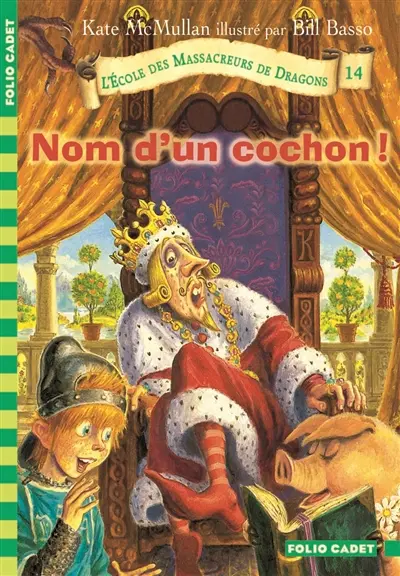 L'école des massacreurs de dragons. Vol. 14. Nom d'un cochon !