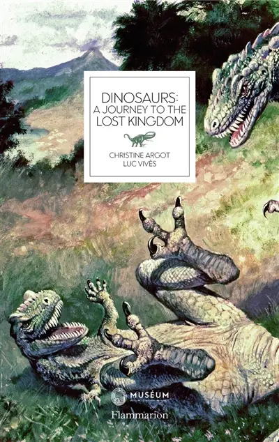 Dinosaurs : a journey to the lost kingdom