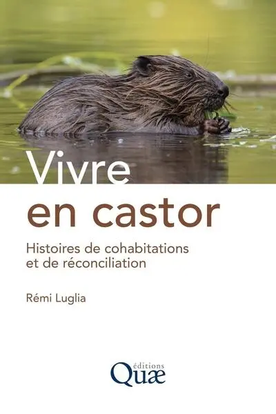 Vivre en castor : histoires de cohabitations et de réconciliation