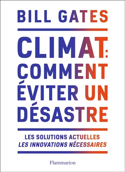 Climat : comment éviter un désastre : les solutions actuelles, les innovations nécessaires