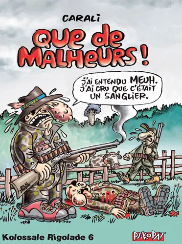 Kolossale rigolade. Vol. 6. Que de malheurs !