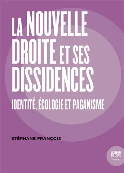 La nouvelle droite et ses dissidences : identité, écologie et paganisme
