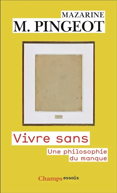 Vivre sans : une philosophie du manque