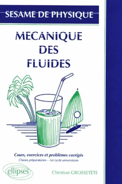 Mécanique des fluides : cours, exercices et problèmes corrigés : classes préparatoires, 1er cycle universitaire