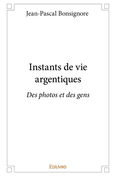 Instants de vie argentiques : Des photos et des gens