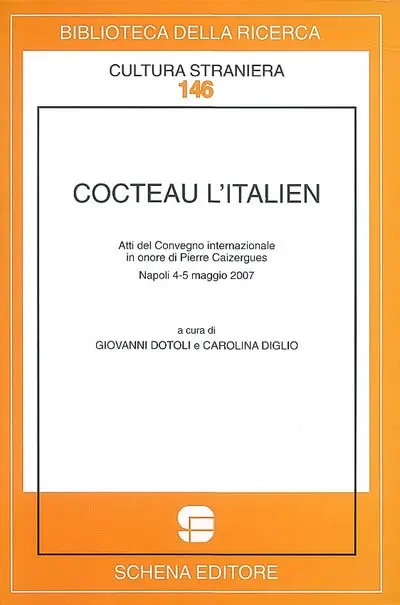 Cocteau l'italien : atti del Convegno internazionale in onore di Pierre Caizergues, Napoli 4-5 maggio 2007