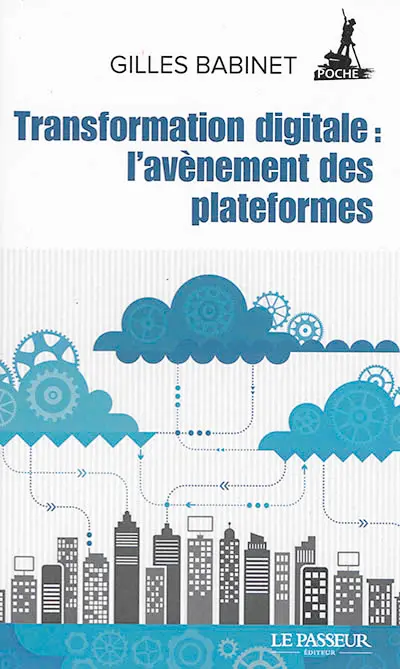 Transformation digitale : l'avènement des plateformes : histoires de licornes, de data et de nouveaux barbares...