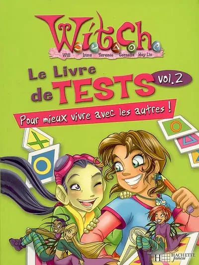 Witch, le livre de tests. Vol. 2. Pour mieux vivre avec les autres !