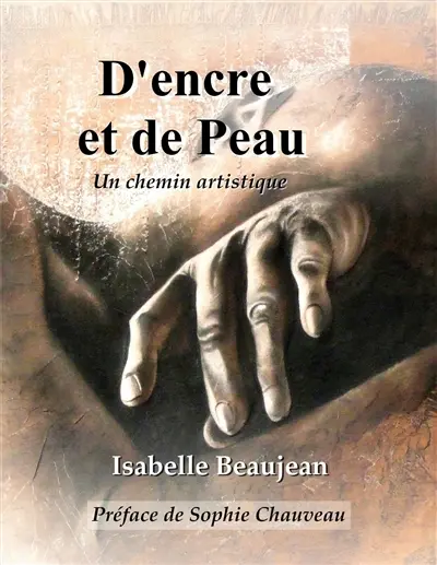 D'encre et de Peau : Un chemin artistique préfacé par Sophie Chauveau