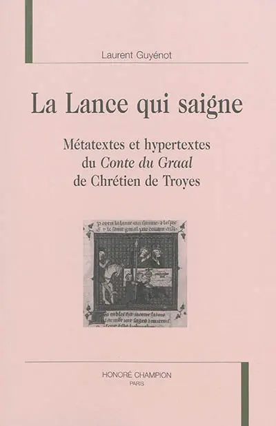 La lance qui saigne : métatextes et hypertextes du Conte du Graal de Chrétien de Troyes