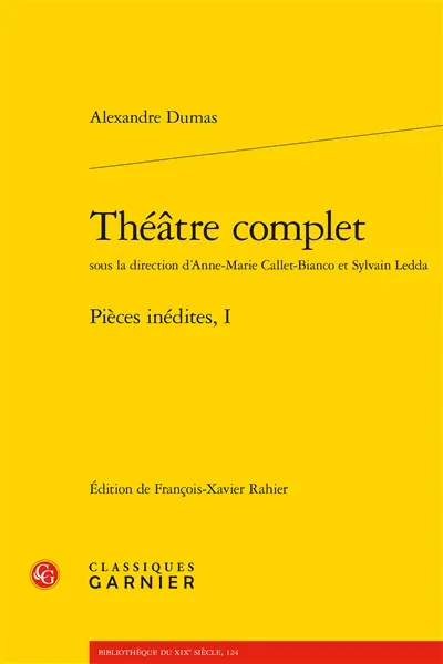 Théâtre complet. Pièces inédites. Vol. 1