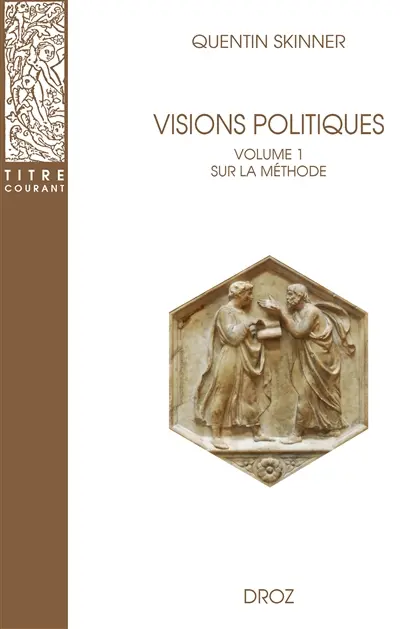 Visions politiques. Vol. 1. Sur la méthode
