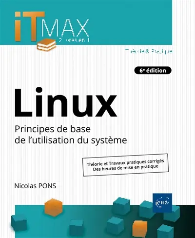 Linux : principes de base de l'utilisation du système : théorie et travaux pratiques corrigés, des heures de mise en pratique