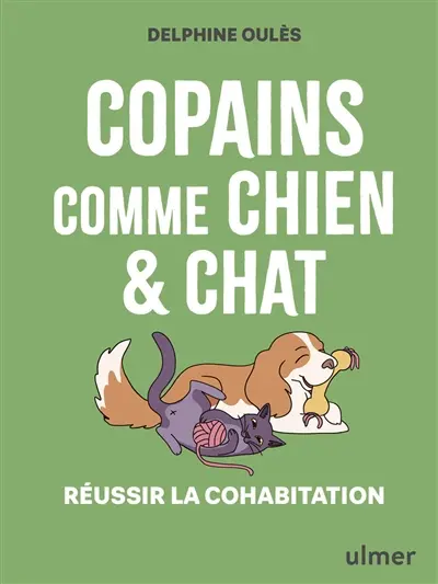 Copains comme chien & chat : réussir la cohabitation