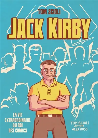 Jack Kirby : la vie extraordinaire du roi des comics